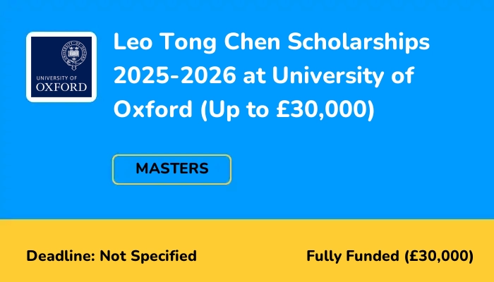Leo Tong Chen Scholarships 2025-2026 at University of Oxford (Up to £30,000)