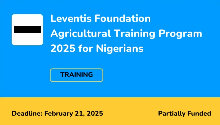 Leventis Foundation Agricultural Training Program 2025 for Nigerians