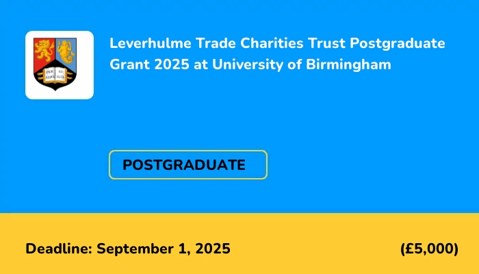 Leverhulme Trade Charities Trust Postgraduate Grant 2025 at University of Birmingham