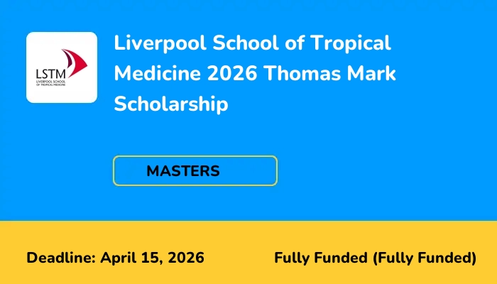 Liverpool School of Tropical Medicine 2026 Thomas Mark Scholarship