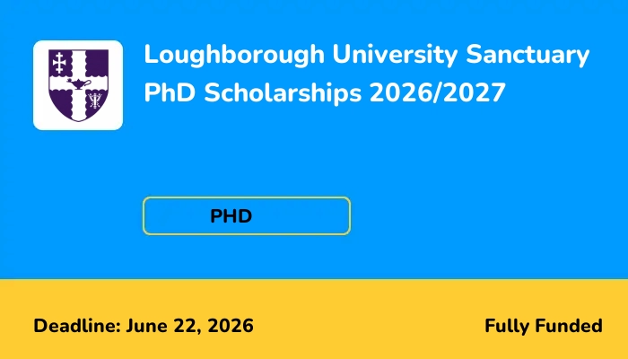 Loughborough University Sanctuary PhD Scholarships 2026/2027