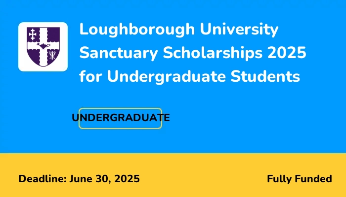 Loughborough University Sanctuary Scholarships 2025 for Undergraduate Students