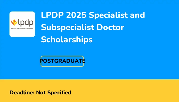 LPDP 2025 Specialist and Subspecialist Doctor Scholarships