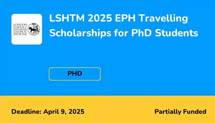 LSHTM 2025 EPH Travelling Scholarships for PhD Students