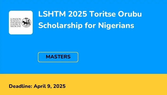 LSHTM 2025 Toritse Orubu Scholarship for Nigerians