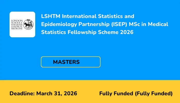 LSHTM International Statistics and Epidemiology Partnership (ISEP) MSc in Medical Statistics Fellowship Scheme 2026