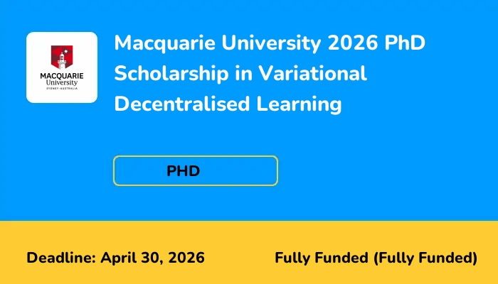 Macquarie University 2026 PhD Scholarship in Variational Decentralised Learning