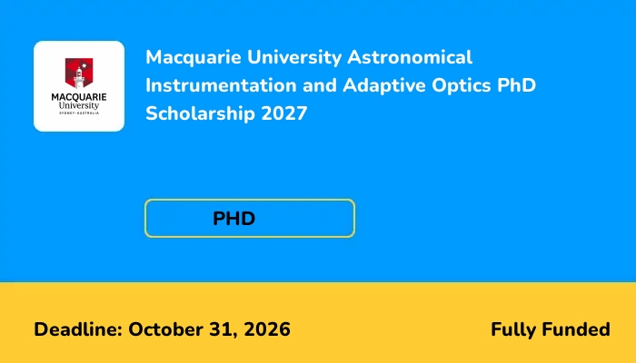 Macquarie University Astronomical Instrumentation and Adaptive Optics PhD Scholarship 2027