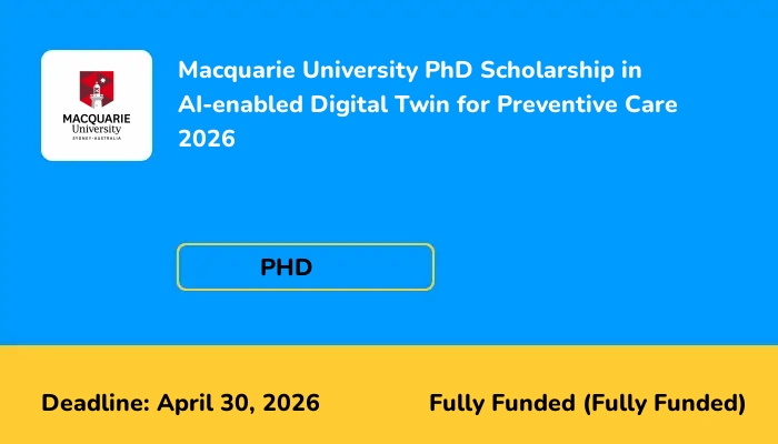 Macquarie University PhD Scholarship in AI-enabled Digital Twin for Preventive Care 2026