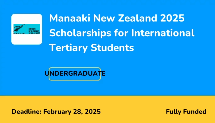 Manaaki New Zealand 2025 Scholarships for International Tertiary Students