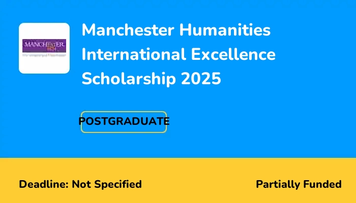 Manchester Humanities International Excellence Scholarship 2025