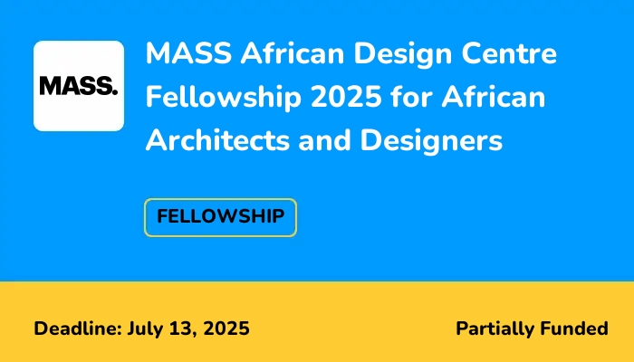MASS African Design Centre Fellowship 2025 for African Architects and Designers
