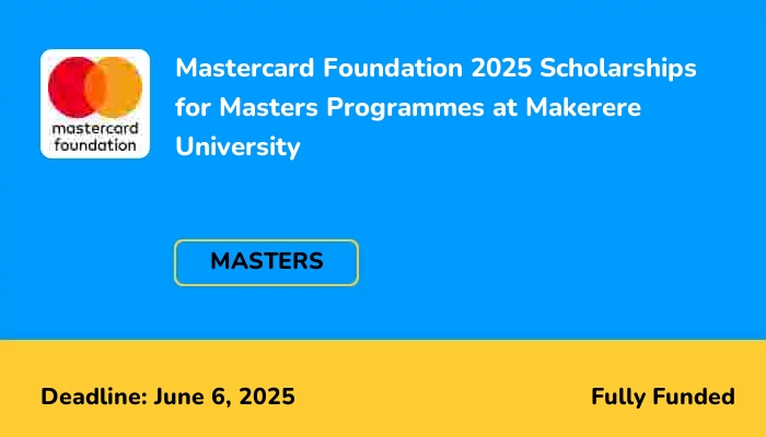 Mastercard Foundation 2025 Scholarships for Masters Programmes at Makerere University