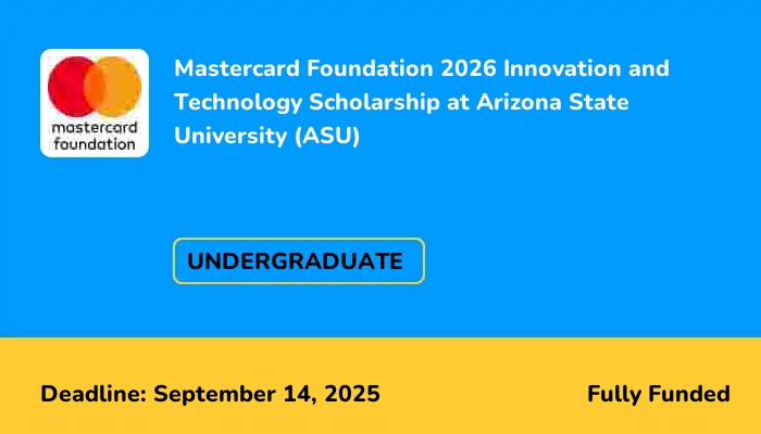 Mastercard Foundation 2026 Innovation and Technology Scholarship at Arizona State University (ASU)