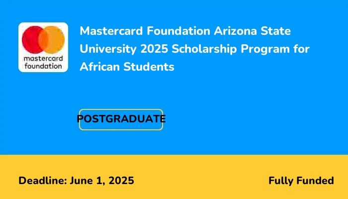 Mastercard Foundation Arizona State University 2025 Scholarship Program for African Students