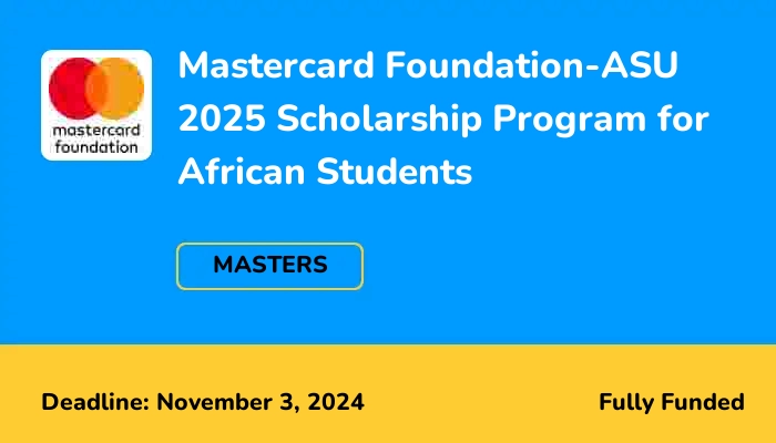 Mastercard Foundation-ASU 2025 Scholarship Program for African Students