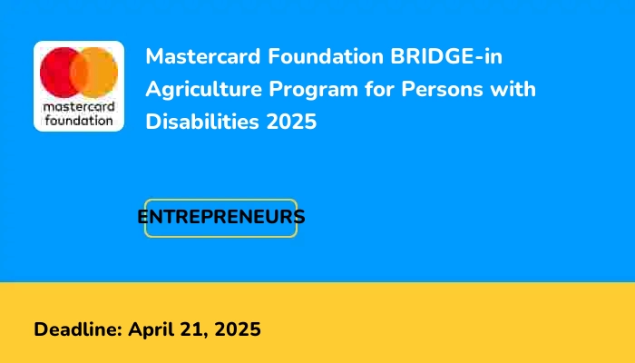 Mastercard Foundation BRIDGE-in Agriculture Program for Persons with Disabilities 2025