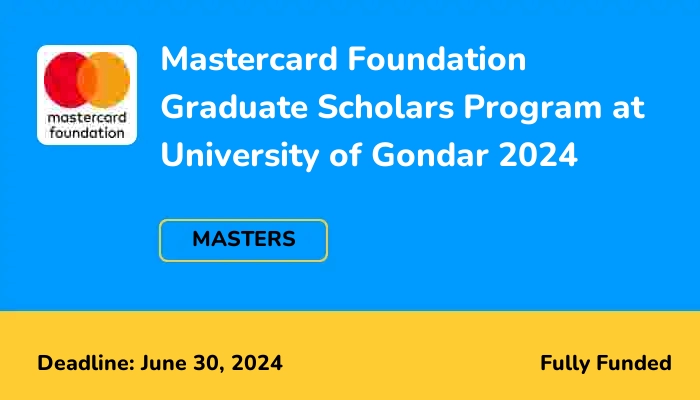 Mastercard Foundation Graduate Scholars Program at University of Gondar 2024