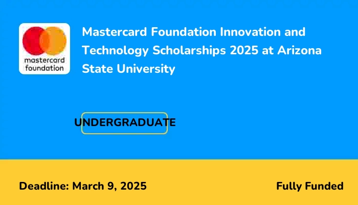 Mastercard Foundation Innovation and Technology Scholarships 2025 at Arizona State University