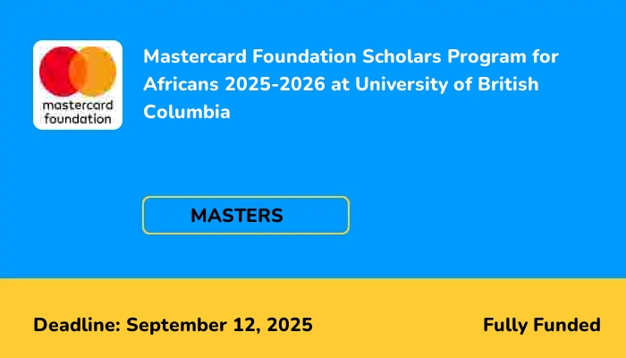 Mastercard Foundation Scholars Program for Africans 2025-2026 at University of British Columbia