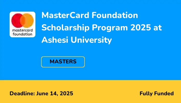 MasterCard Foundation Scholarship Program 2025 at Ashesi University