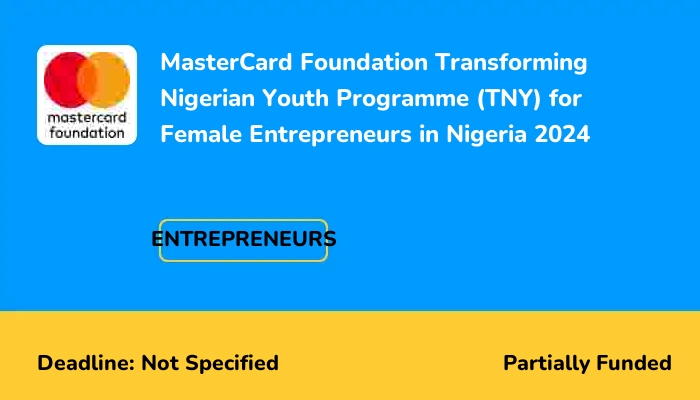 MasterCard Foundation Transforming Nigerian Youth Programme (TNY) for Female Entrepreneurs in Nigeria 2024