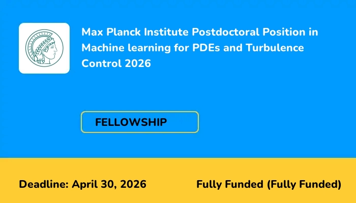 Max Planck Institute Postdoctoral Position in Machine learning for PDEs and Turbulence Control 2026
