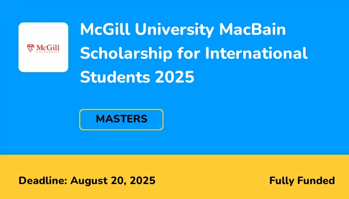 McGill University MacBain Scholarship for International Students 2025