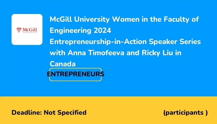 McGill University Women in the Faculty of Engineering 2024 Entrepreneurship-in-Action Speaker Series with Anna Timofeeva and Ricky Liu in Canada