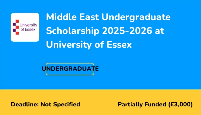 Middle East Undergraduate Scholarship 2025-2026 at University of Essex