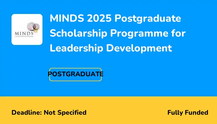 MINDS 2025 Postgraduate Scholarship Programme for Leadership Development