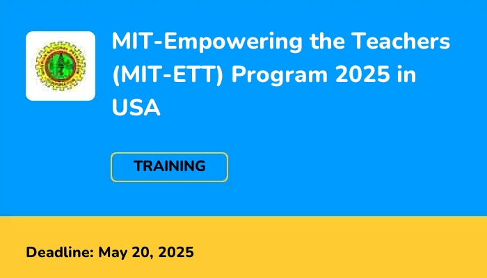 MIT-Empowering the Teachers (MIT-ETT) Program 2025 in USA