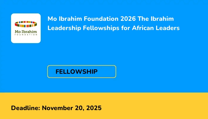 Mo Ibrahim Foundation 2026 The Ibrahim Leadership Fellowships for African Leaders