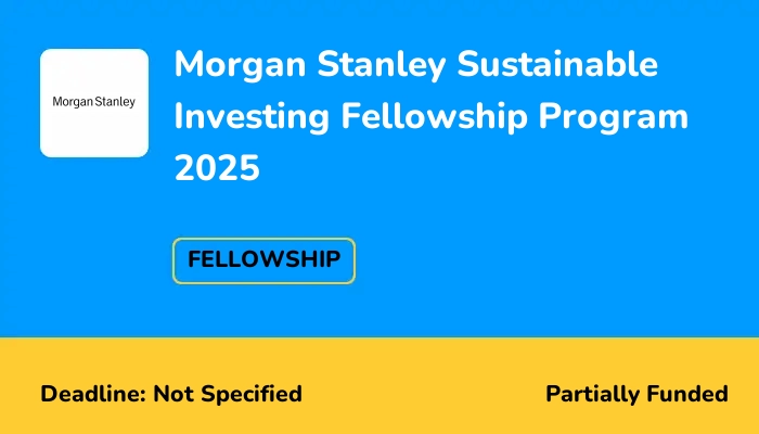Morgan Stanley Sustainable Investing Fellowship Program 2025