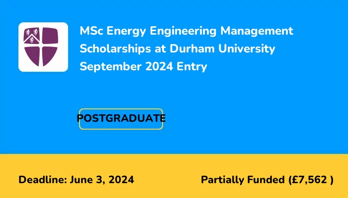 MSc Energy Engineering Management Scholarships at Durham University September 2024 Entry