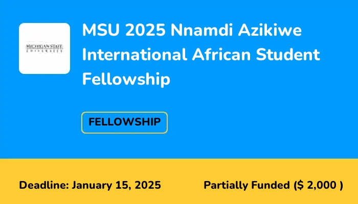 MSU 2025 Nnamdi Azikiwe International African Student Fellowship