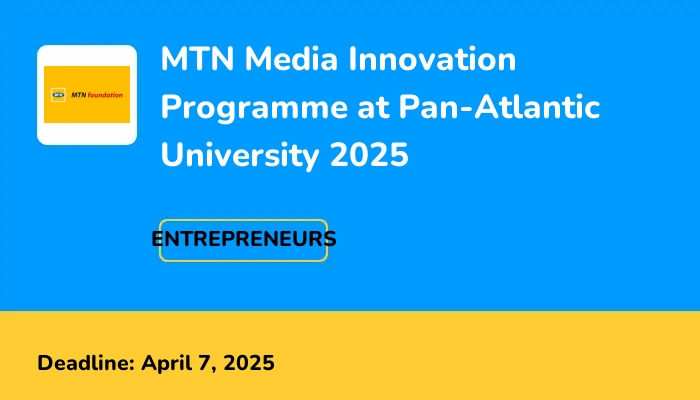 MTN Media Innovation Programme at Pan-Atlantic University 2025
