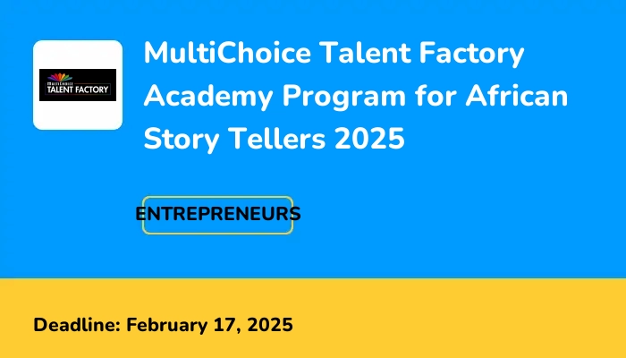MultiChoice Talent Factory Academy Program for African Story Tellers 2025