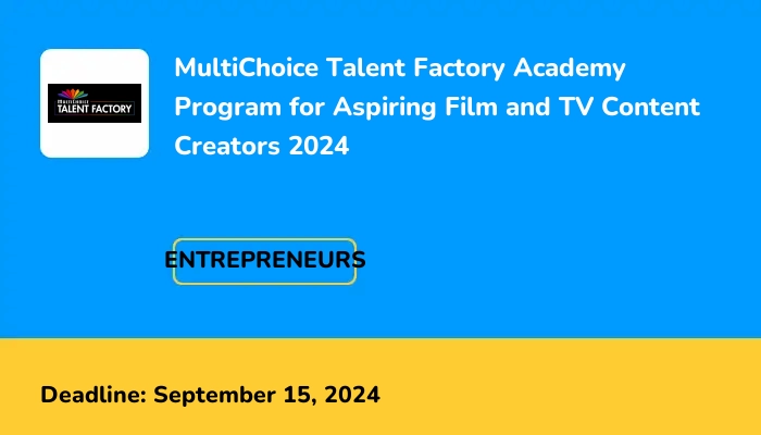 MultiChoice Talent Factory Academy Program for Aspiring Film and TV Content Creators 2024