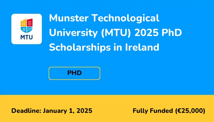 Munster Technological University (MTU) 2025 PhD Scholarships in Ireland