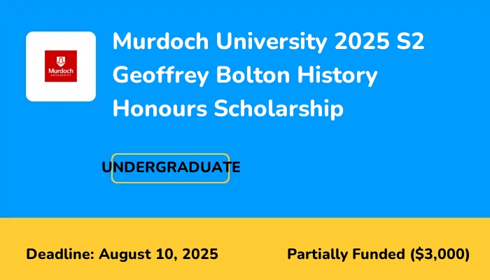 Murdoch University 2025 S2 Geoffrey Bolton History Honours Scholarship
