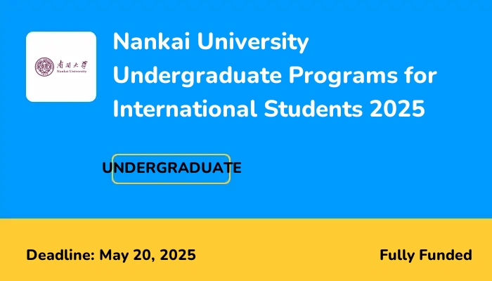 Nankai University Undergraduate Programs for International Students 2025