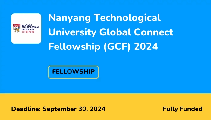 Nanyang Technological University Global Connect Fellowship (GCF) 2024