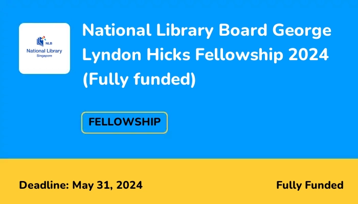 National Library Board George Lyndon Hicks Fellowship 2024 (Fully funded)