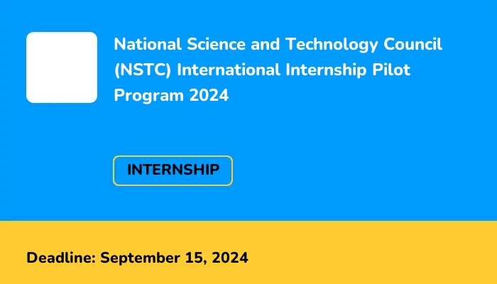 National Science and Technology Council (NSTC) International Internship Pilot Program 2024