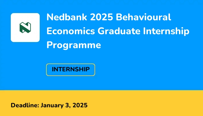 Nedbank 2025 Behavioural Economics Graduate Internship Programme