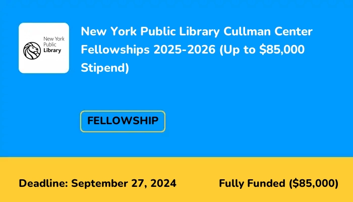 New York Public Library Cullman Center Fellowships 2025-2026 (Up to $85,000 Stipend)