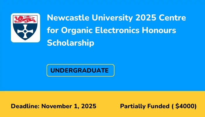 Newcastle University 2025 Centre for Organic Electronics Honours Scholarship