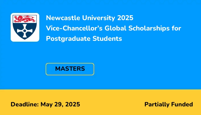 Newcastle University 2025 Vice-Chancellor’s Global Scholarships for Postgraduate Students