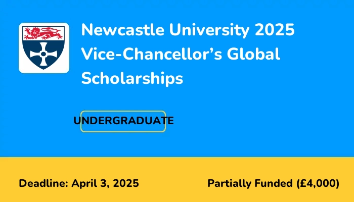 Newcastle University 2025 Vice-Chancellor’s Global Scholarships for Undergraduate Students